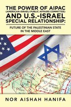 The Power of Aipac (American-Israel Public Affairs Committee) and U.S.-Israel Special Relationship