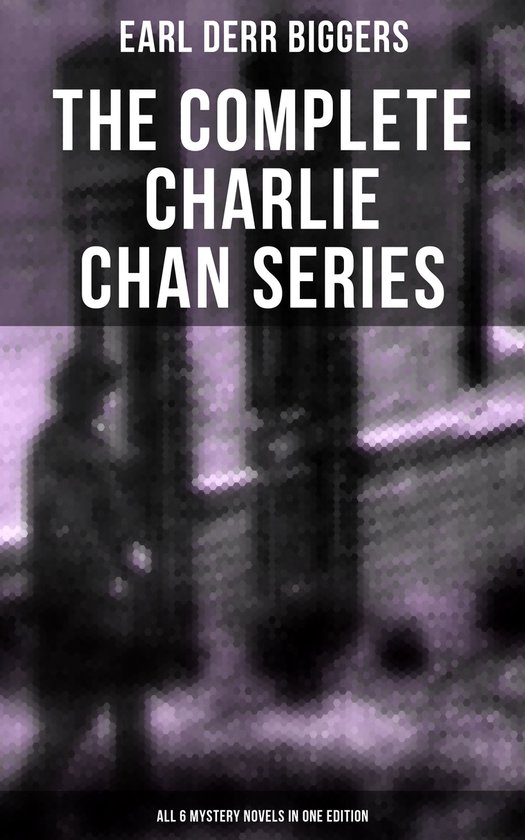 The Complete Charlie Chan Series – All 6 Mystery Novels in ... - cover