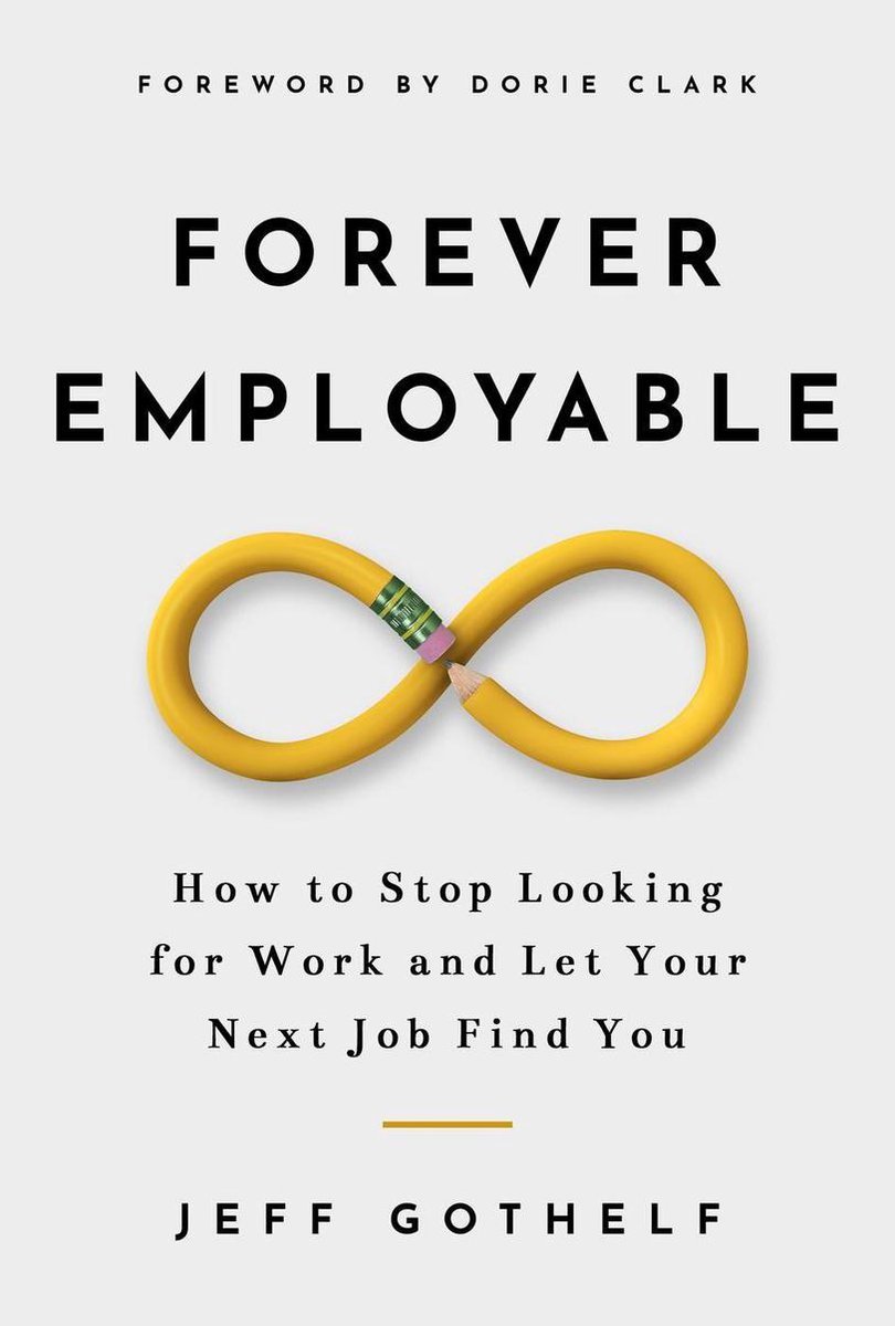 Omslag van Forever Employable: How to Stop Looking for Work and Let Your Next Job Find You