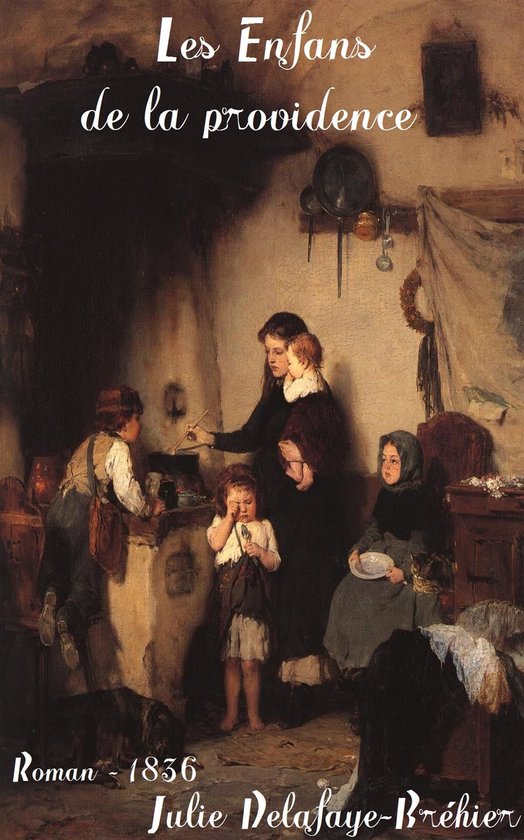 Oeuvres de Julie Delafaye-Bréhier - Les Enfans de la providence