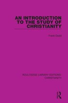Routledge Library Editions: Christianity - An Introduction to the Study of Christianity