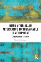 Routledge Studies in Sustainable Development - Buen Vivir as an Alternative to Sustainable Development
