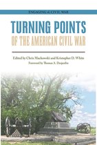 Engaging the Civil War - Turning Points of the American Civil War