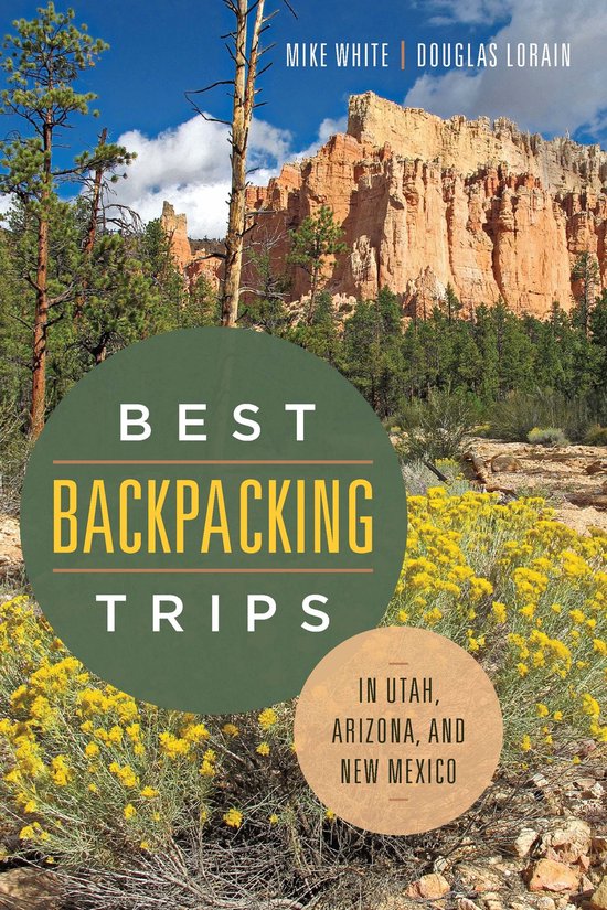 Boekcover met de titel "BEST BACKPACKING TRIPS IN UTAH, ARIZONA, AND NEW MEXICO". Een woestijnlandschap met oranje rotsformaties, gele bloemen en pijnbomen.