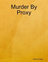 Murder By Proxy