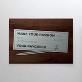 Walljar - Make your passion your paycheck - Muurdecoratie - Poster met lijst