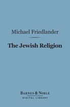 Barnes & Noble Digital Library - The Jewish Religion (Barnes & Noble Digital Library)