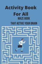 Activity Book For All Maze Book That active your Brain