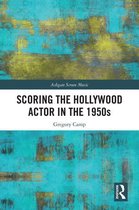 Ashgate Screen Music Series - Scoring the Hollywood Actor in the 1950s