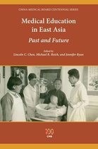 China Medical Board Centennial Series - Medical Education in East Asia