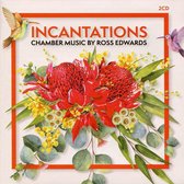 Incantations: Chamber Music of Ross Edwards