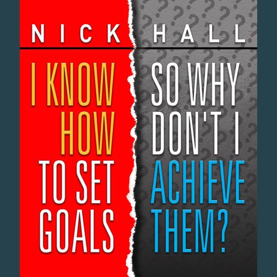 I Know How to Set Goals, So Why Don't I Achieve Them? - cover
