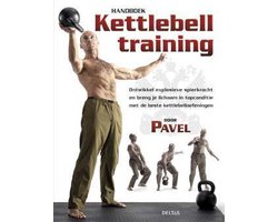 De daadwerkelijke Bengelen groei Handboek kettlebell training, Pavel Tsatsouline | 9789044735079 | Boeken |  bol.com