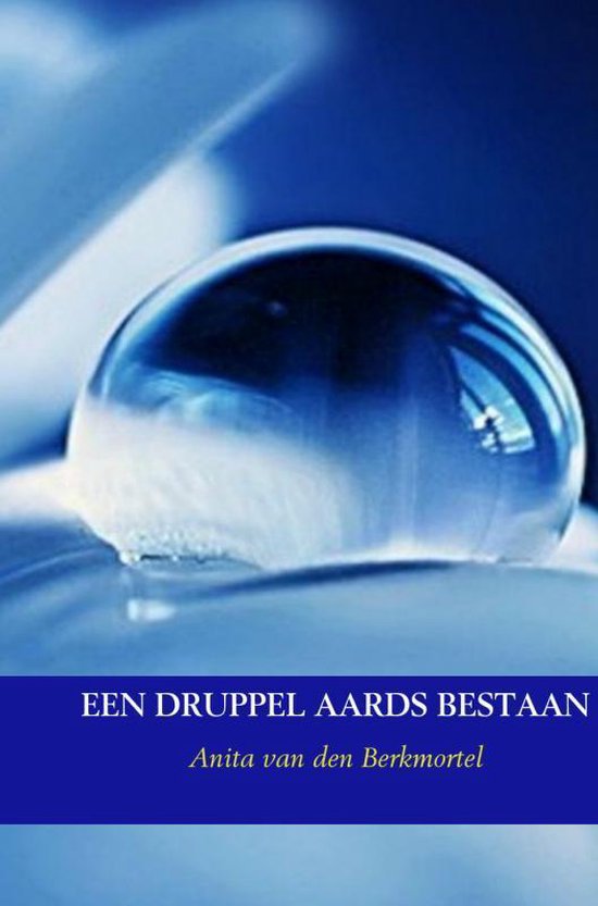 Cover van het boek 'Een druppel aards bestaan'
