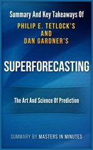 Superforecasting: The Art and Science of Prediction Summary & Key Takeaways