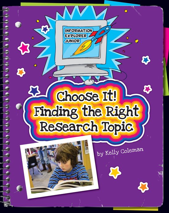 Explorer Junior Library: Information Explorer Junior - Choose It! Finding the Right Research Topic
