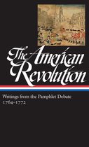 Library of America: The American Revolution Collection 1 - The American Revolution: Writings from the Pamphlet Debate Vol. 1 1764-1772 (LOA #265)