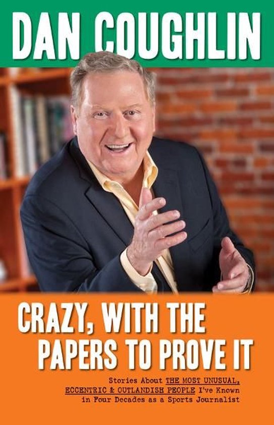 Crazy, With the Papers to Prove It: Stories About the Most U ... - cover