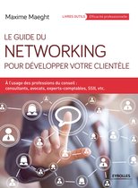 Livres outils - Efficacité professionnelle - Le guide du networking pour développer votre clientèle