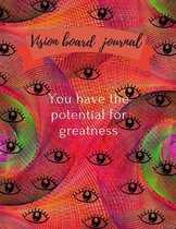 Vision board journal.You have the potential for greatness