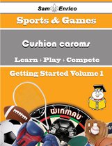 A Beginners Guide to Cushion caroms (Volume 1)