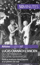 Artistes 67 - Lucas Cranach l'Ancien ou l'affirmation du génie germanique