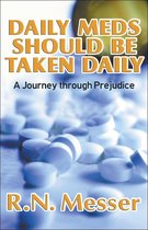 Daily Meds Should Be Taken Daily “A Journey through Prejudice”