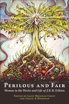 Perilous and Fair: Women in the Works and Life of J. R. R. Tolkien