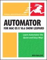 Visual QuickStart Guide - Automator for Mac OS X 10.6 Snow Leopard