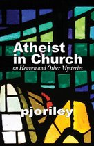 Atheist in Church: on Heaven and Other Mysteries