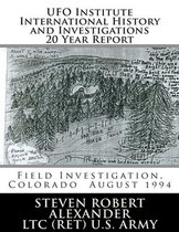 UFO Institute International History & Investigations: 20 Year Report