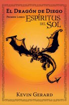 El Dragón de Diego, Primer Libro: Espíritus del Sol