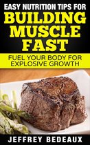 Easy Nutrition Tips for Building Muscle Fast