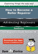 How to Become a Roller Repairer