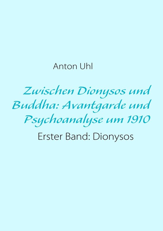 Zwischen Dionysos und Buddha: Avantgarde und Psychoanalyse u ... - cover