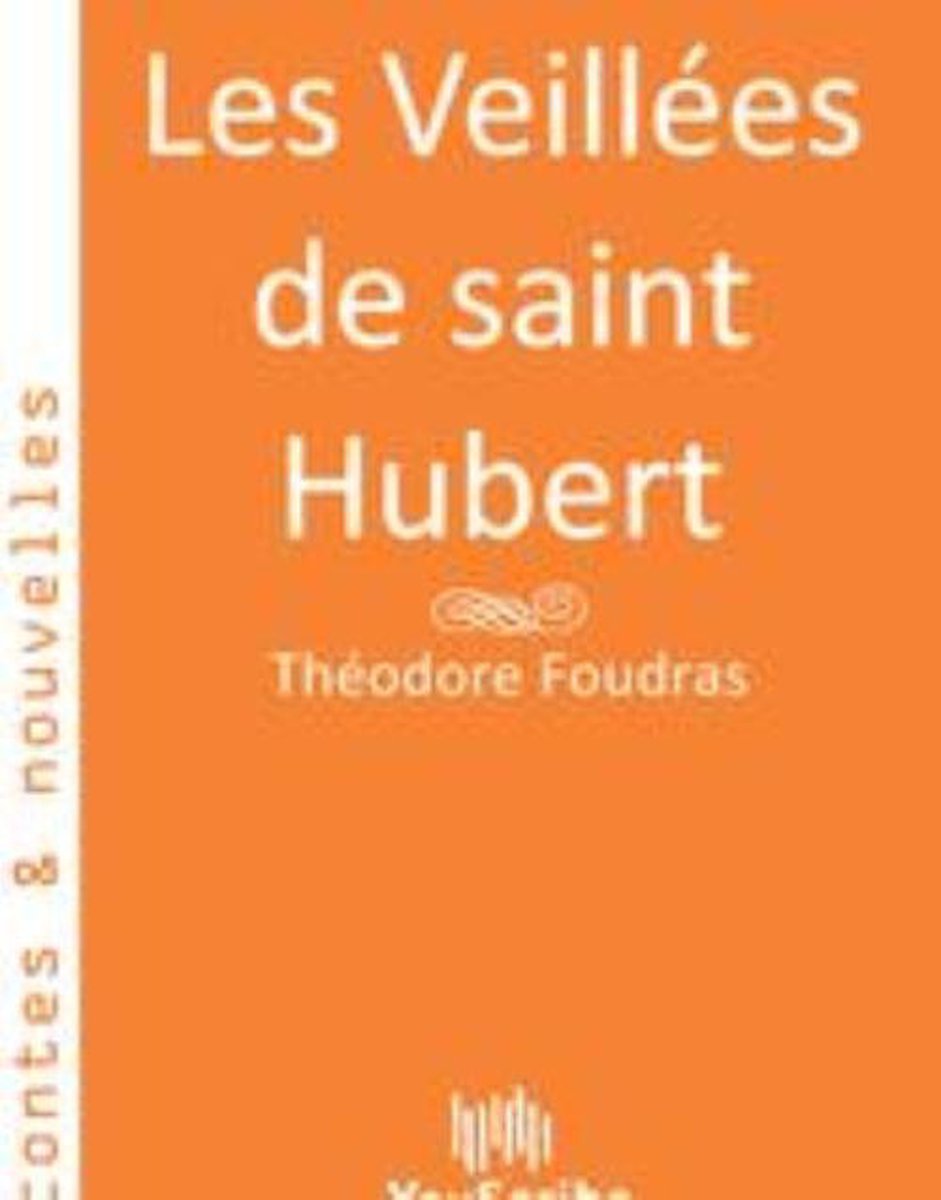 Les Veillées de saint Hubert - Theodore Foudras