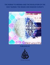 The Hijrah to Medina and the Revelation of The Holy Quran: The Makki and Madani Surah's