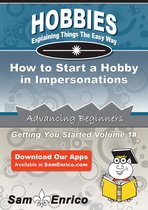 How to Start a Hobby in Impersonations