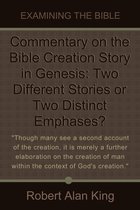 Commentary on the Bible Creation Story in Genesis: Two Different Stories or Two Distinct Emphases? (Examining the Bible)