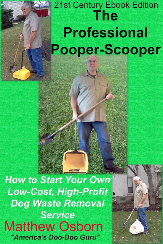The Professional PooperScooper How to Start Your Own LowCost, High