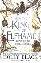 The Folk of the Air 4 - How the King of Elfhame Learned to Hate Stories (The Folk of the Air series)