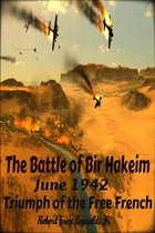 The Battle of Bir Hakeim June 1942 Triumph of the Free French