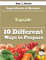 10 Ways to Use Topside (Recipe Book)