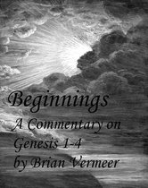 Beginnings: A Commentary on Genesis 1-4