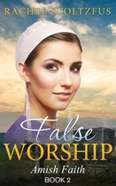 Amish Faith (False Worship) Series 2 - Amish Home: False Worship - Book 2