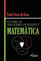 Ciências Exatas - Ensino de Matemática - Atitudes de professores em relação à matemática