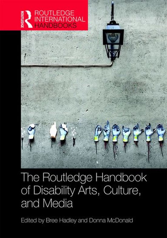 The Routledge Handbook of Disability Arts, Culture, and Medi ... - cover