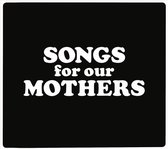 Songs For Our Mothers