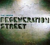 Dears - Degeneration Street (Dig)