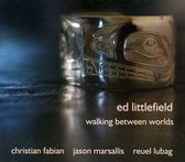 Ed Littlefield - Walking Between Worlds (CD)